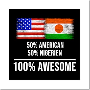 50% American 50% Nigerien 100% Awesome - Gift for Nigerien Heritage From Niger Posters and Art